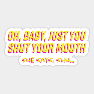 Oh Baby Just You Shut Your Mouth 1980s Sticker